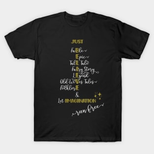 Just Believe & Let Imagination Run Free T-Shirt